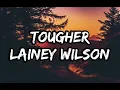 Lainey Wilson - Tougher (Lyrics)