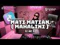 Download Lagu DJ ARIF DU - MATI MATIAN ( MAHALINI )