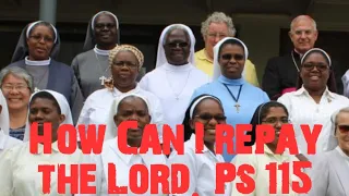 psalm 115 how can i repay the lord for his goodness to me 