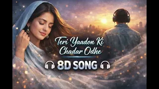  teri yaadon ki chadar odhe 8d song 8dsongsv 