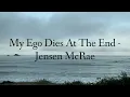 My Ego Dies At The End - Jensen McRae (slowed + reverb)