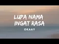 Download Lagu Okaay - Lupa Nama Ingat Rasa | Lirik Video