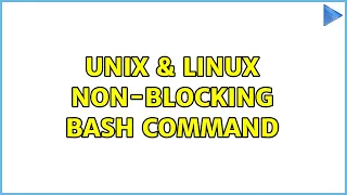 Unix Linux Non-blocking bash command