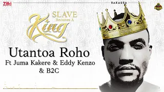 Utantoa Roho Darassa Ft Juma Kakere Eddy Kenzo B2C Slave Becomes A King 