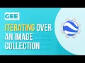 Google Earth Engine Iterating over an ImageCollection