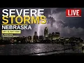 LIVE Severe Storms Threatening Nebraska Large Hail Damaging Winds Tornado Risk
