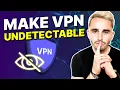 How to Make VPN Undetectable Bypass VPN Blocks Easily