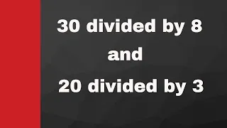 30 divided by 8 and 20 divided by 3 Steps of Long Division