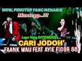Download Lagu 🔥PENUTUP Yg MENARIK, Mantapp❗CARI JODOH..Lagu Yg Ditunggu2 Akhirnya Tiba🔴FAANK WALI Ft AYIE FLOOR 88
