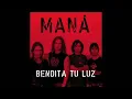 Maná, Juan Luis Guerra - Bendita Tu Luz (Audio Oficial)