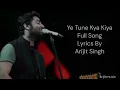 Ye Tune Kya Kiya Full Song By Arijit Singh | Lyrics | Unreleased Version | Pritam | New Song 2023