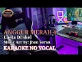 Download Lagu ANGGUR MERAH 4.// Loela Drakel. // Music Arr By: Jhon Seran.// KARAOKE VERSION