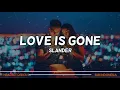 Slander - Love Is Gone Ft. Dylan Matthew (Acoustic)| Lirik Terjemahan