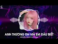 Download Lagu Anh Thương Em Mà Em Đâu Biết Remix - Châu Khải Phong ♪ Huy PT Remix