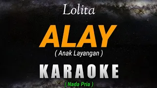 Download Alay (anak layangan) - Lolita || (KARAOKE - Nada Pria) MP3