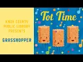 Tot Time Grasshopper