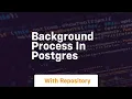 Background process in postgres