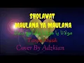 SHOLAWAT MAULANA YA MAULANA TANPA MUSIK Cover By Adzkian