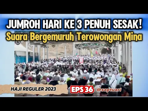 Download MP3 HAJI REGULER 2023 (Eps 36) JUMROH HARI KE 3 SANGAT PADAT, BERGEMURUH, NAFAR AWAL KEMBALI KE MEKKAH