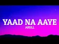 Download Lagu Yaad Na Aaye (LYRICS) - Akull  | Angel Rai | Mellow D, Dhruv Yogi