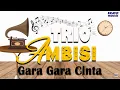 Download Lagu Trio Ambisi - Gara Gara Cinta (Video Lyric)