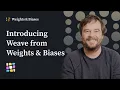 Introducing Weave from Weights Biases