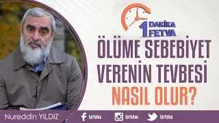 Ölüme sebebiyet verenin tevbesi nasıl olur?