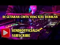 Download Lagu DJ GETARAN CINTA YANG KAU BERIKAN_REMIX_VIRAL_BERBARU 2023