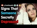 What Are The Signs That Someone Is Secretly Depressed - Reddit