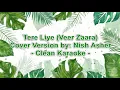 Download Lagu Tere Liye ( Cover ) Clean Karaoke | Veer Zaara | Nish Asher