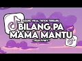 Download Lagu DJ BILANG PA MAMA MANTU VIRAL TIK TOK TERBARU 2024 [ Felik Fvnky ]