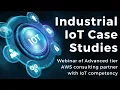 Industrial IoT Webinar with Insightful Case Studies