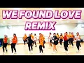 WE FOUND LOVE REMIX🔥WORKOUT / ZUMBA / DANCE / Mona \u0026 Friends