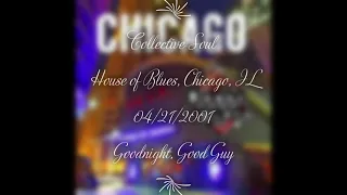 Download Collective Soul - Goodnight, Good Guy (Live) at the House of Blues, Chicago, IL on 04/21/2001 MP3