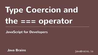 JavaScript for Developers 17 - Type Coercion and the operator