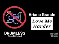 Download Lagu Love Me Harder - Ariana Grande (Drumless)