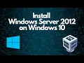 How to install Windows Server 2012 on Windows 10 Level 1