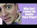 How to Get Double Flare Plugs into your Ears