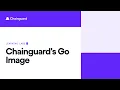Chainguard s Go Image Chainguard Learning Labs