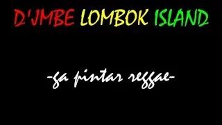 Download d'jmbe lombok island  - NGGAK PINTAR REGGAE (Full Lyrics) MP3