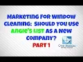 Marketing For Window Cleaning Should You Use Angie s List As A New Company Part