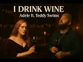 Download Lagu Adele ft Teddy Swims - I Drink Wine | Official Music Video 2025