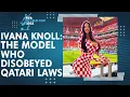 Who is Ivana Knoll Qatar might soon arrest the ex-Miss Croatia model for this crime