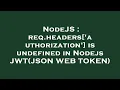 NodeJS req headers authorization is undefined in Nodejs JWT JSON WEB TOKEN