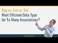 Bag vs List vs Set Most Efficient Data Type for To-Many Associations