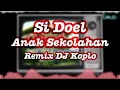 Ost Si Doel Anak Sekolahan versi DJ KOPLO