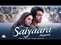 Download Lagu 🎶 Song: Saiyaara  🎤 Singer Arijit Singh / Mohit Chauhan etc.]  🎼 Music: [ Mohit suri]