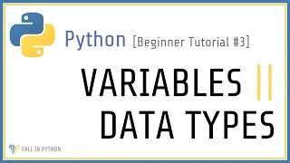 Beginner Python Tutorial - Variables and Data Types in Python