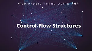 Control Flow Structures of PHP Control Statements Loops Break Continue Statements
