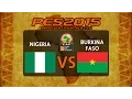 PES 2015 | Nigeria - Burkina Faso | 2015 Africa Cup Of Nations Group A Matchday 3